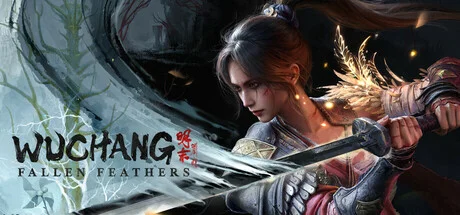 明末：渊虚之羽 / Wuchang: Fallen Feathers